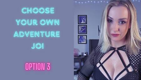 Choose your own JOI adventure - Option 3