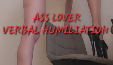 ASS LOVER VERBAL HUMILIATION!