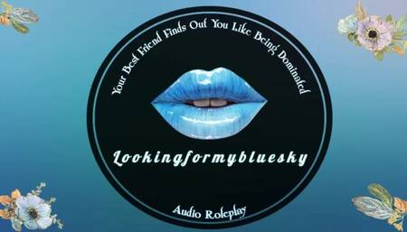 Your Best Friend Finds Out You Like Being Dominated [Audio Roleplay]