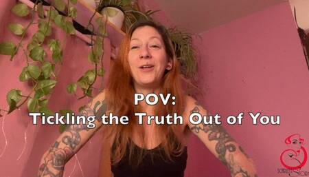 POV: Tickling the Truth Out of You