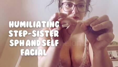 Humiliating Step-Sister SPH and Self Facial