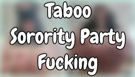 Taboo Sorority Party Fucking