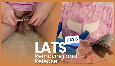 LATS DAY 6 - Removing and Release