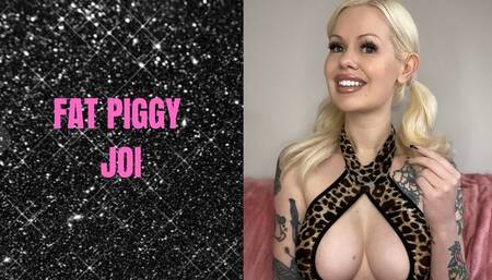 Fat Piggy JOI