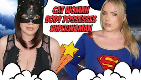 Cat Woman Body Possesses SuperWoman