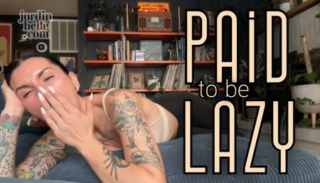 Paid To Be Lazy