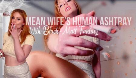 Mean Wife's Human Ashtray Blackmail-fantasy
