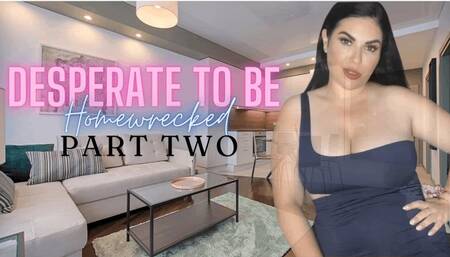 Desperate to be Homewrecked Part 2