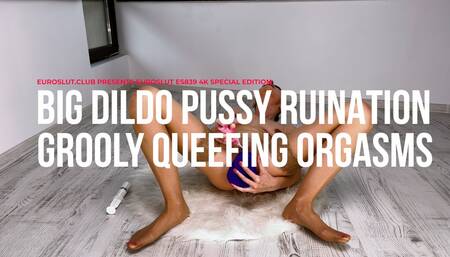Big Dildo Pussy Ruination Grooly Queefing Orgasms - 4K Special Edition (ES839)