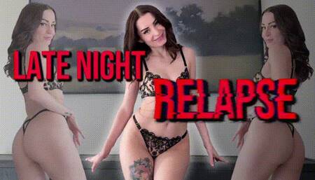 Late Night Relapse