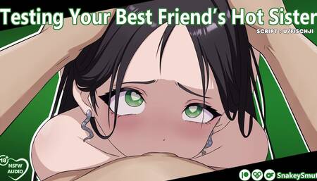 Testing Your Best Friend's Hot Sister [Audio Porn] [Slut Training] [Use All My Holes]