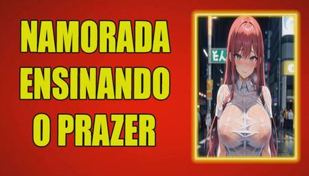 SUA NAMORADA TE ENSINA A COMO DAR PRAZER A UMA MULHER