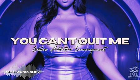 You Can’t Quit Me Goddess Addiction Encouragement MP3