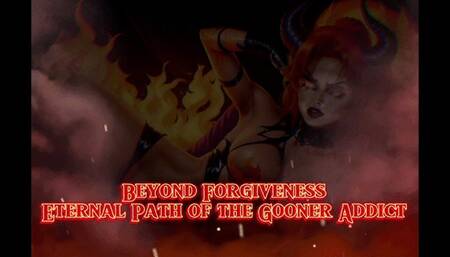 Beyond Forgiveness: The Eternal Path of the Gooner Addict
