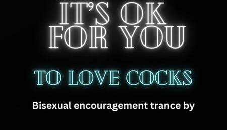 IT'S OK FOR YOU TO LOVE COCKS