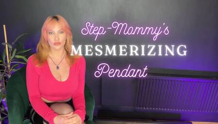 Step-Mommy's Mesmerizing Pendant - Mesmerize, Erotic Magic, Step-Mommy Fantasy, Big Tits, Goddess Worship