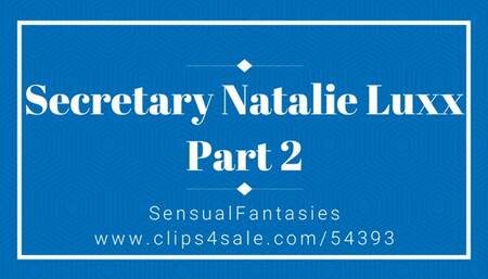 Secretary Natalie Luxx Part 2