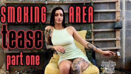 Smoking Area Tease Part 1