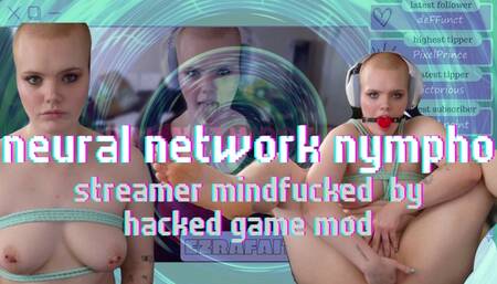 Neural Network Nympho - HD mp4 - game streamer mesmerized and mindfucked by a hacked game mod - Ezra Faith