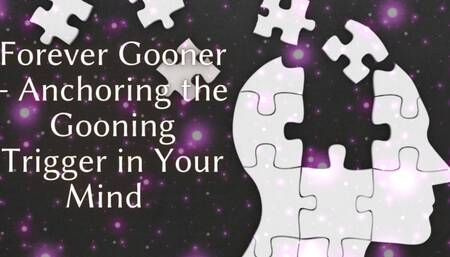 Forever Gooner - Anchoring the Goon Trigger in Your Mind