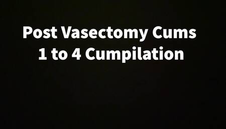 Post Vasectomy Cums 1 To 4 Cumpilation