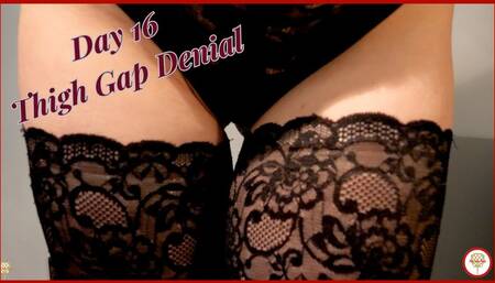 Thigh Gap Denial - Day 16 - Tease and Denial - a - Thon (Shot in 4K)