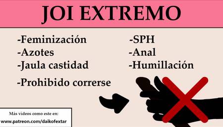 JOI EXTREMO: Anal, feminización, SPH, Azotes,...