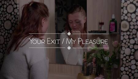 ????YOUR EXIT, MY PLEASURE????