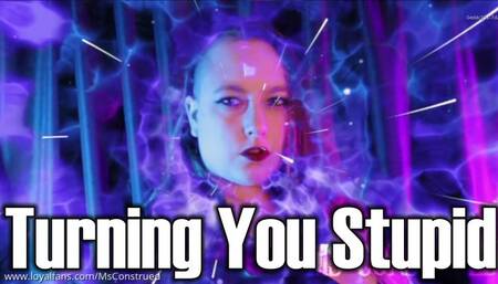 Turning You Stupid