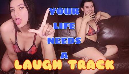 Your Life Needs a Laugh Track