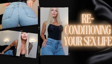 Re-Conditioning Your Sex Life
