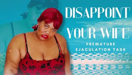 Disappoint Your Wife - Premature Ejaculation Task l Ebony Female Domination by BBW Goddess Bella Trixxx