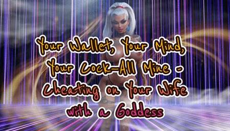 Your Wallet, Your Mind, Your Cock—All Mine - Cheating on Your Wife with a Goddess