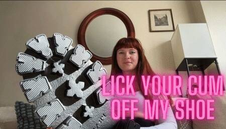 Lick Your Cum Off of My Shoe