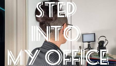 Step into my office