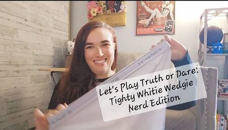 Let's Play Truth or Dare: Tighty Whitie Wedgie Nerd Edition