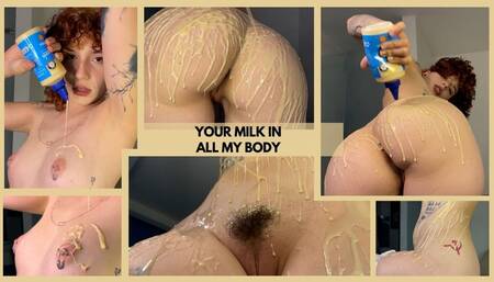 your milk in all my body