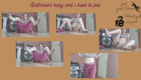 The bathroom is occupied and I have