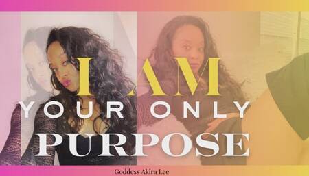 I Am Your Only Purpose (Audio Only)