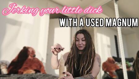 Jerking off your little dick with a used magnum MP4