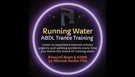 Running Water ABDL Omorashi ASMR Trance Training - Diapers Recommended! Listen to experience urinary incontinence every time you notice the sound of flowing water