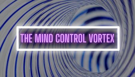 THE MIND CONTROL VORTEX