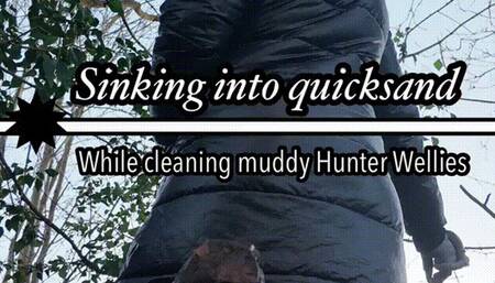 Sinking into quicksand while cleaning muddy Hunter wellie boots!