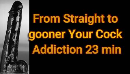 From Straight to gooner Your Cock Addiction 23 min