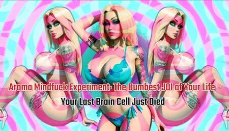 Aroma Mindfuck Experiment: The Dumbest JOI of Your Life - Your Last Brain Cell Just Finished
