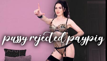 pussy rejected paypig