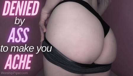 Denied By ASS to Make You ACHE