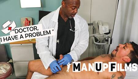 Doctor I have a Problem! with Ant Vega and Aaron Trainer for ManUpFilms