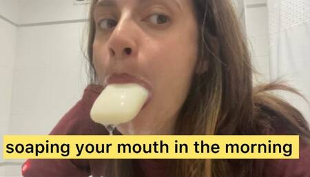 soaping mouth in the morning