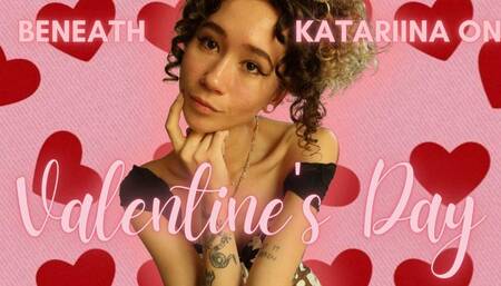 Beneath Katariina on Valentine’s Day